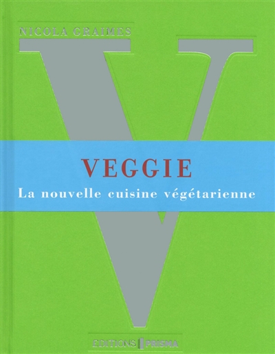 Veggie : la nouvelle cuisine végétarienne