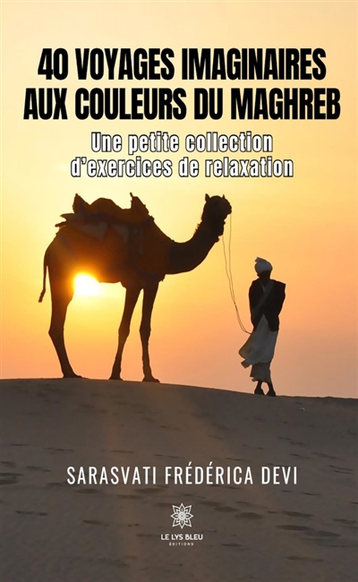 40 voyages imaginaires aux couleurs du Maghreb : Une petite collection d'exercices de relaxation
