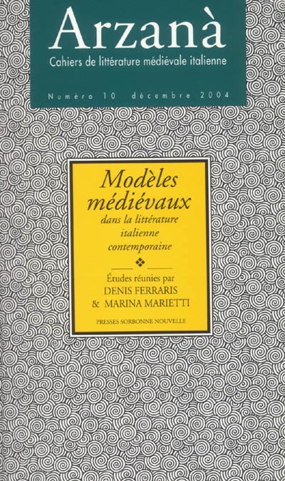 Arzanà, n° 10. Modèles médiévaux dans la littérature italienne contemporaine