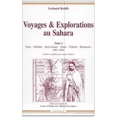 Voyages et explorations au Sahara. Vol. 1. Draa, Tafilalet, Sud-oranais, Touat, Tidikelt, Rhadamès : 1861-1864