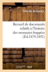 Recueil de documents relatifs à l'histoire des monnaies frappées (Ed.1879-1892)