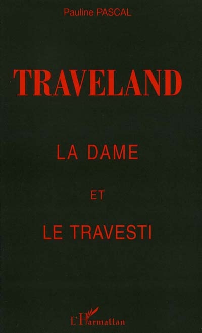 Traveland : la dame et le travesti : témoignage