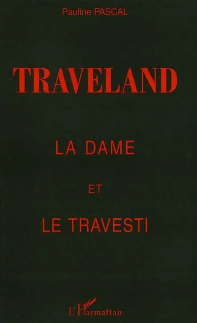 Traveland : la dame et le travesti : témoignage