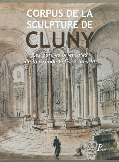 corpus de la sculpture de cluny. vol. 1. les parties orientales de la grande église cluny iii