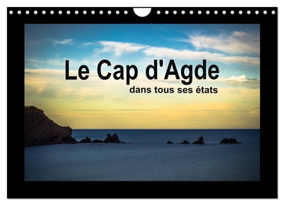 Le Cap d'Agde dans tous ses états (Calendrier mural 2025 DIN A4 vertical), CALVENDO calendrier mensuel : Entre ports et plages, Le Cap d'Agde est la capitale des vacances