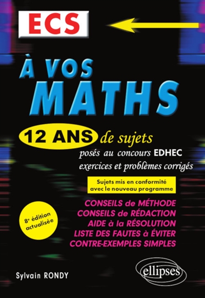 A vos maths : 12 ans de sujets corrigés posés au concours EDHEC de 2008 à 2019 : ECS