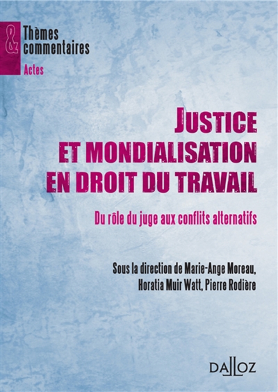 Justice et mondialisation en droit du travail : du rôle du juge aux conflits alternatifs