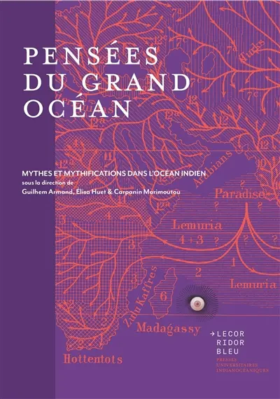 Pensées du grand océan : mythes et mythifications dans l'océan Indien