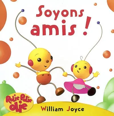 Soyons amis : Rolie Polie Olie
