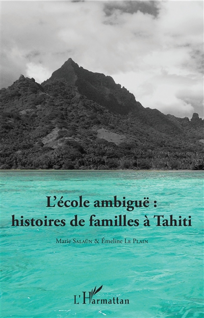 L'école ambiguë : histoires de familles à Tahiti