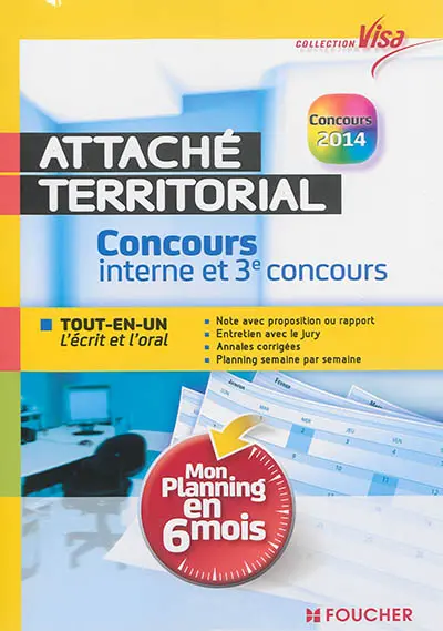 Attaché territorial, concours interne et 3e concours : tout-en-un, l'écrit et l'oral, mon planning en 6 mois : concours 2014