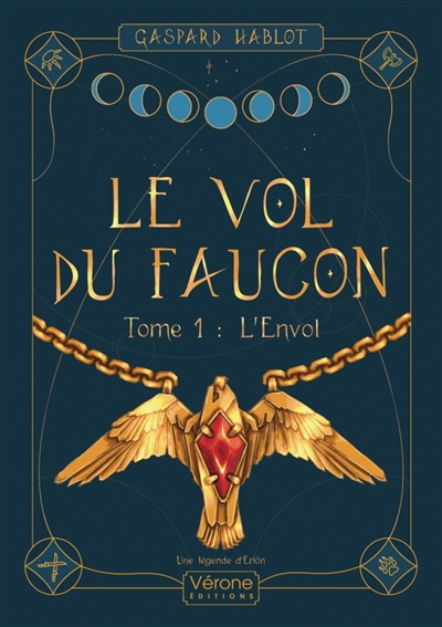Le vol du faucon : Tome 1 : L'envol - Une légende d'Eriòn