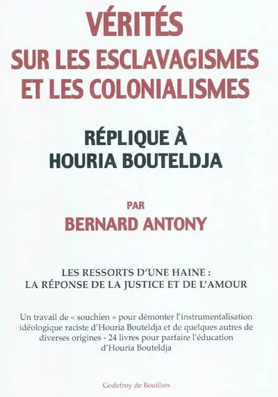 Vérités sur les esclavagismes et les colonialismes : réplique à Houria Bouteldja : les ressorts d'une haine, la réponse de la justice et de l'amour