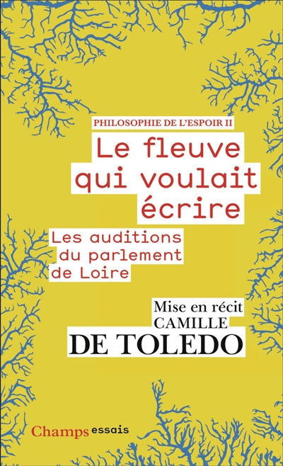 philosophie de l'espoir. vol. 2. le fleuve qui voulait écrire : les auditions du parlement de loire