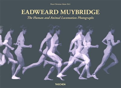 Eadweard Muybridge : the human and animal locomotion photographs