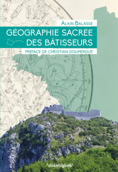 Géographie secrète des bâtisseurs : le miroir des constellations