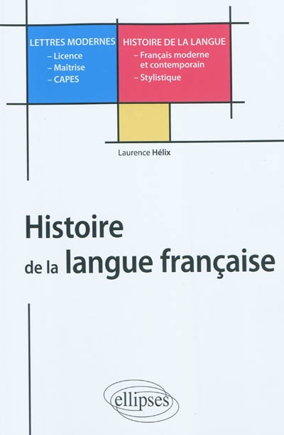 Histoire de la langue française : L, M, CAPES, lettres modernes