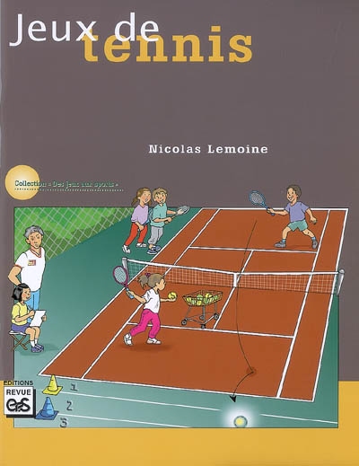 Jeux de tennis : 24 jeux pour l'école élémentaire et le secondaire