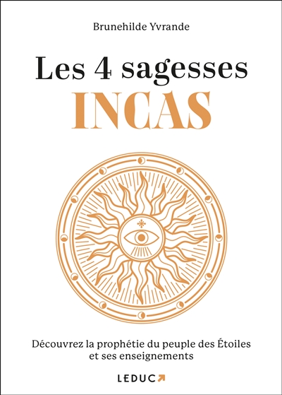 les 4 sagesses incas : découvrez la prophétie du peuple des etoiles et ses enseignements