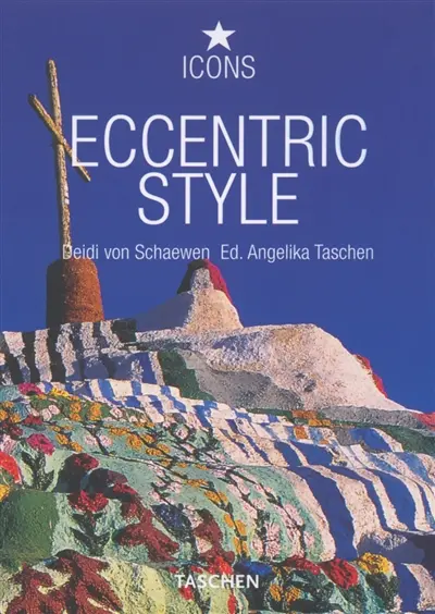 Eccentric style : visionary environments, environnements visionnaires