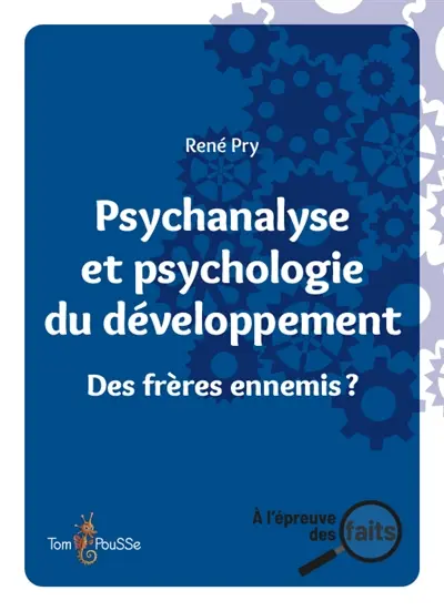 Psychanalyse et psychologie du développement : des frères ennemis ?
