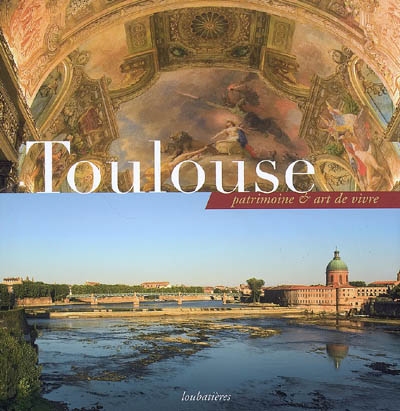 Toulouse, patrimoine & art de vivre