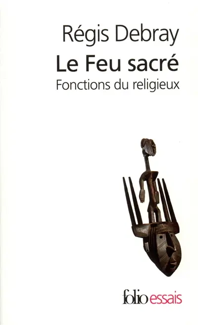 Le feu sacré : fonctions du religieux