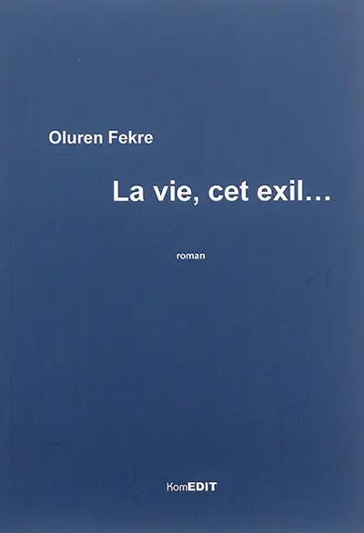 La vie, cet exil...
