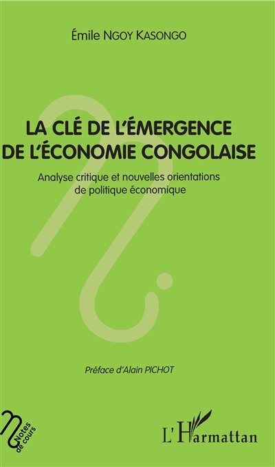 La clé de l'émergence de l'économie congolaise : analyse critique et nouvelles orientations de politique économique