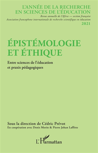 Année de la recherche en sciences de l'éducation, n° 2021. Epistémologie et éthique : entre sciences de l'éducation et praxis pédagogiques