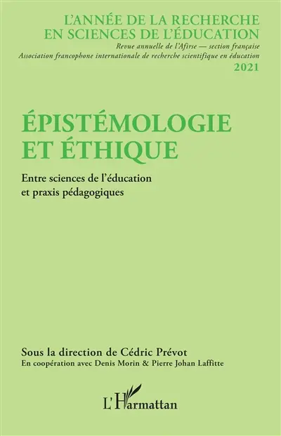 Année de la recherche en sciences de l'éducation, n° 2021. Epistémologie et éthique : entre sciences de l'éducation et praxis pédagogiques
