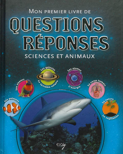 Mon premier livre de questions réponses : Sciences et animaux