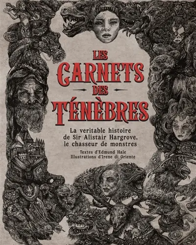 Les carnets des ténèbres : la véritable histoire de Sir Alistair Hargrove, le chasseur de monstres