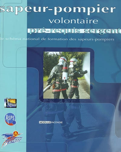 Sapeur-pompier volontaire, pré-requis sergent : le schéma national de formation des sapeurs-pompiers