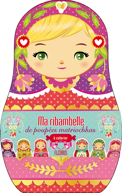 Ma ribambelle de poupées matriochkas : à colorier