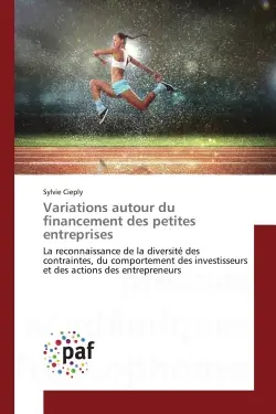 Variations autour du financement des petites entreprises : La reconnaissance de la diversité des contraintes, du comportement des investisseurs et des actions