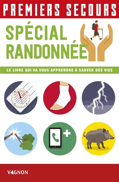 Premiers secours : spécial randonnée : le livre qui va vous apprendre à sauver des vies