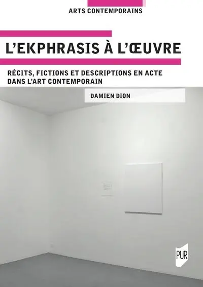 L'ekphrasis à l'oeuvre : récits, fictions et descriptions en acte dans l'art contemporain
