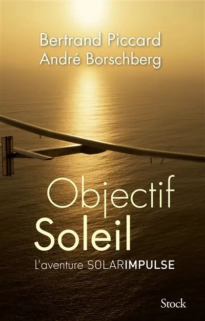 Objectif Soleil : l'aventure Solar Impulse