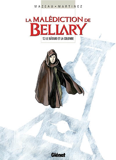 La malédiction de Bellary. Vol. 3. Le bâtard et la colombe