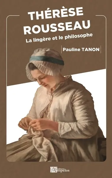 Thérèse Rousseau : la lingère et le philosophe