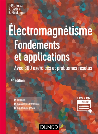 Electromagnétisme : fondements et applications : avec 300 exercices et problèmes résolus