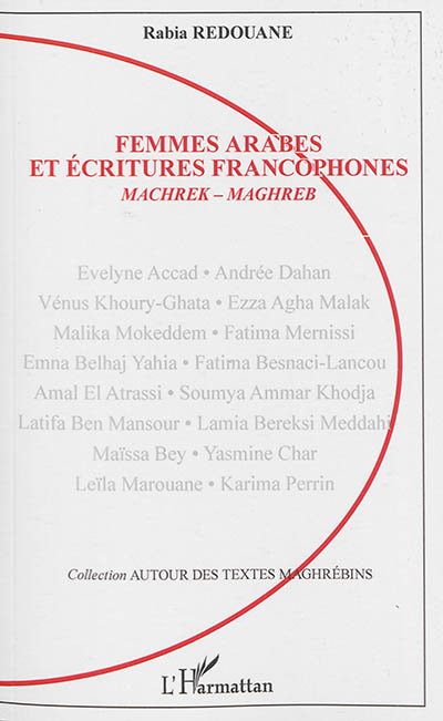 Femmes arabes et écritures francophones : Machrek-Maghreb