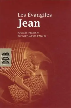 Les Evangiles. Evangile selon Jean