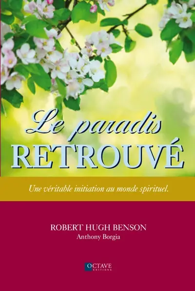 Le paradis retrouvé : une véritable initiation au monde spirituel