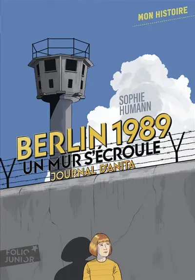 Berlin 1989 : un mur s'écroule : journal d'Anita, août-novembre