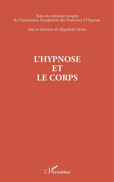 L'hypnose et le corps : actes du treizième congrès de l'Association européenne des praticiens d'hypnose, Paris, 16 mars 2024