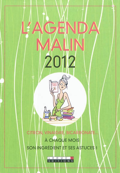 L'agenda malin 2012 : citron, vinaigre, bicarbonate... : à chaque mois son ingrédient et ses astuces !