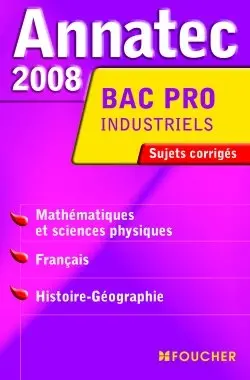 Mathématiques et sciences physiques, français, histoire-géographie, bac pro industriels : sujets corrigés