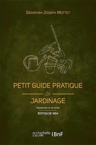 Petit guide pratique de jardinage (Ed. 1894) : création et entretien d'un petit jardin